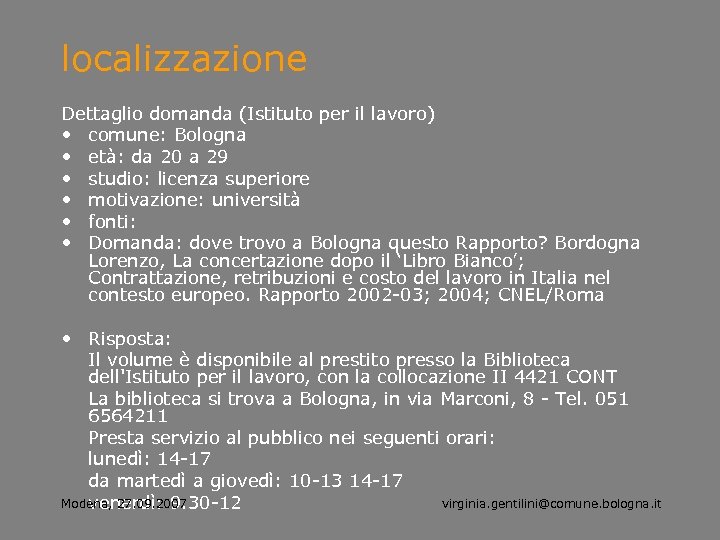 localizzazione Dettaglio domanda (Istituto per il lavoro) • comune: Bologna • età: da 20