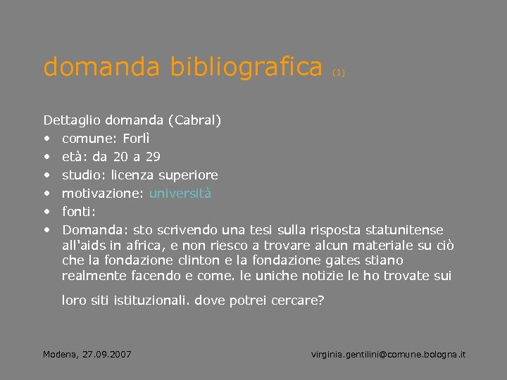 domanda bibliografica (1) Dettaglio domanda (Cabral) • comune: Forlì • età: da 20 a