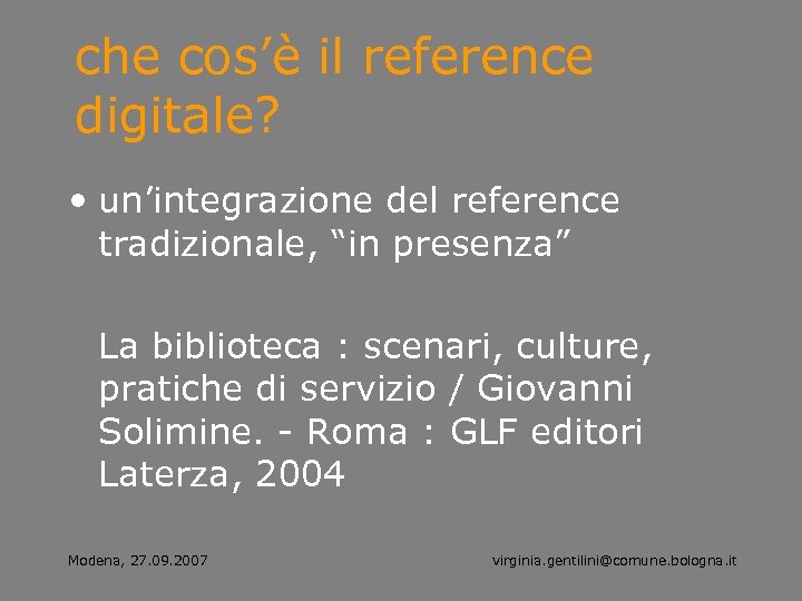 che cos’è il reference digitale? • un’integrazione del reference tradizionale, “in presenza” La biblioteca