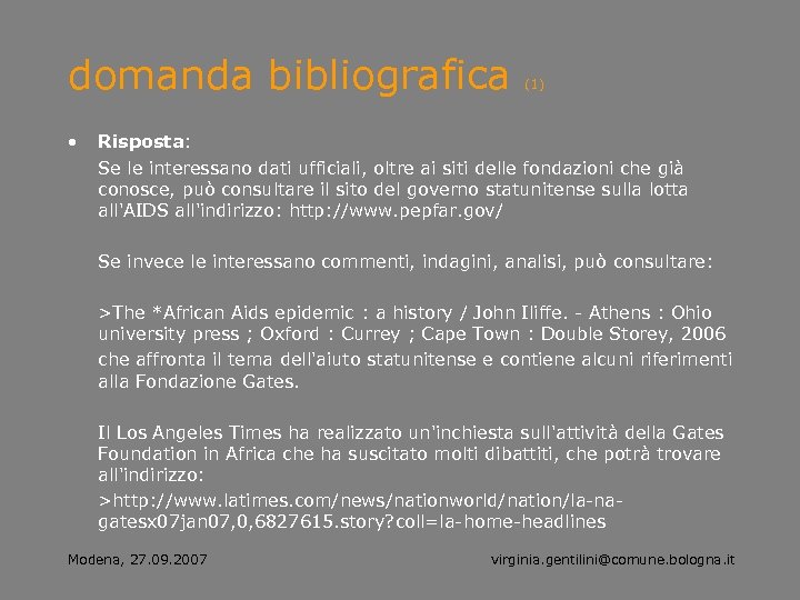 domanda bibliografica • (1) Risposta: Se le interessano dati ufficiali, oltre ai siti delle