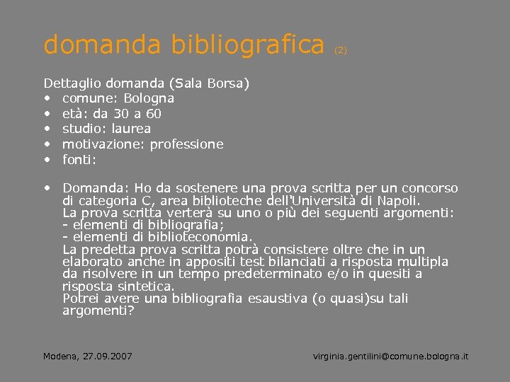 domanda bibliografica (2) Dettaglio domanda (Sala Borsa) • comune: Bologna • età: da 30