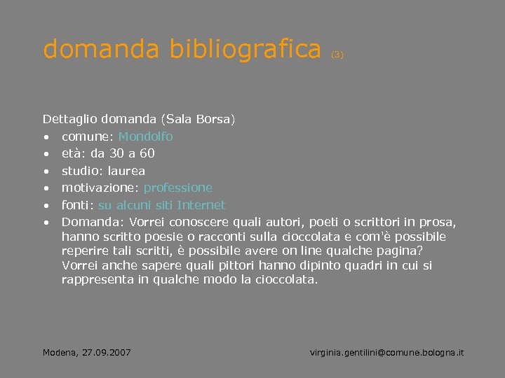 domanda bibliografica (3) Dettaglio domanda (Sala Borsa) • comune: Mondolfo • età: da 30