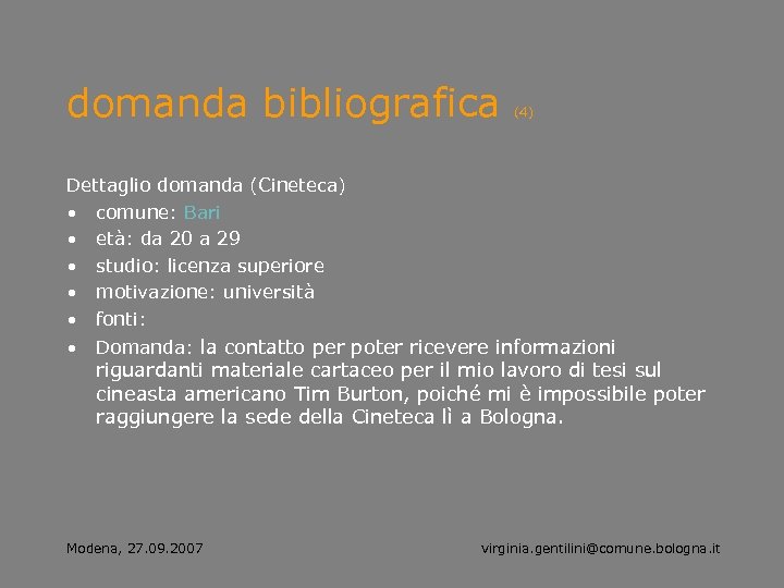 domanda bibliografica (4) Dettaglio domanda (Cineteca) • comune: Bari • età: da 20 a