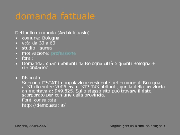 domanda fattuale Dettaglio domanda (Archiginnasio) • comune: Bologna • età: da 30 a 60