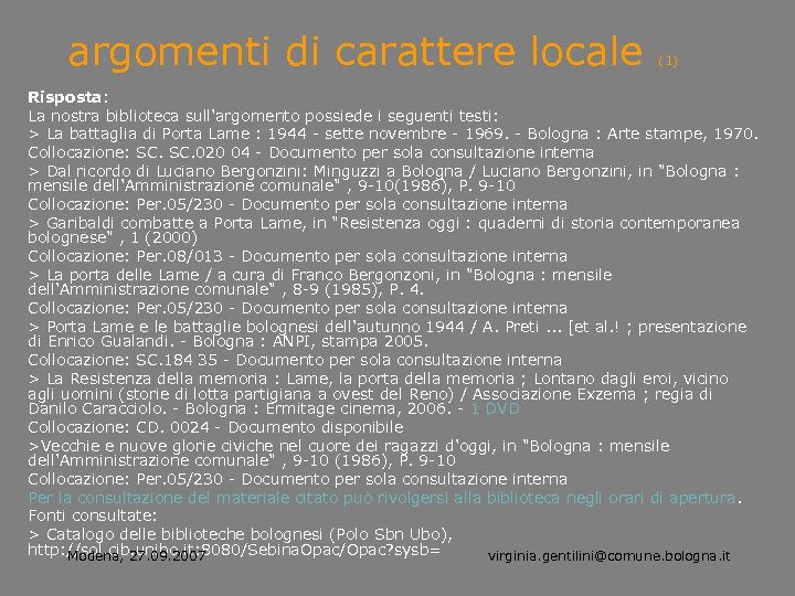 argomenti di carattere locale (1) Risposta: La nostra biblioteca sull'argomento possiede i seguenti testi: