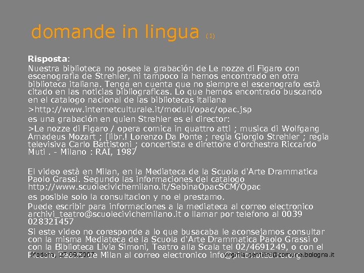 domande in lingua (1) Risposta: Nuestra biblioteca no posee la grabación de Le nozze