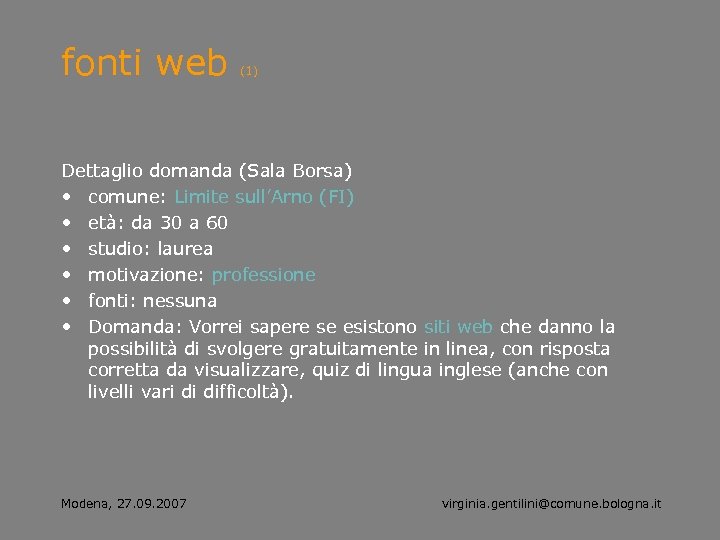 fonti web (1) Dettaglio domanda (Sala Borsa) • comune: Limite sull’Arno (FI) • età: