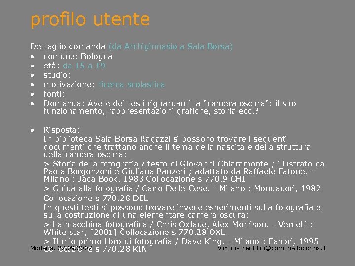 profilo utente Dettaglio domanda (da Archiginnasio a Sala Borsa) • comune: Bologna • età: