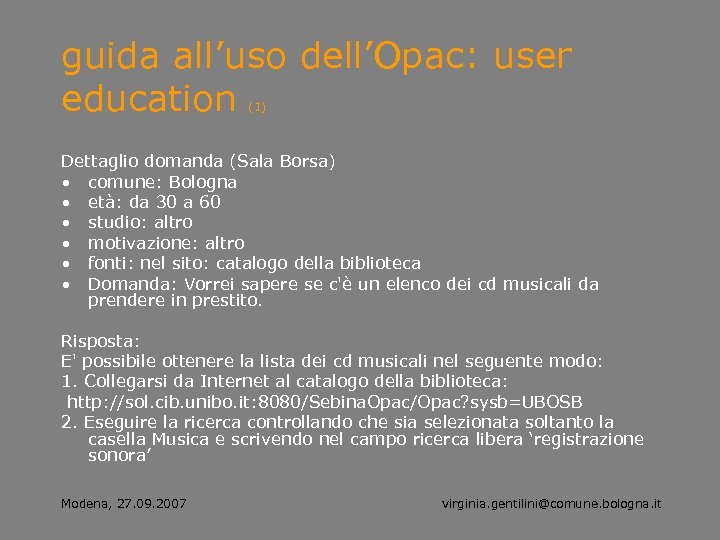 guida all’uso dell’Opac: user education (1) Dettaglio domanda (Sala Borsa) • comune: Bologna •
