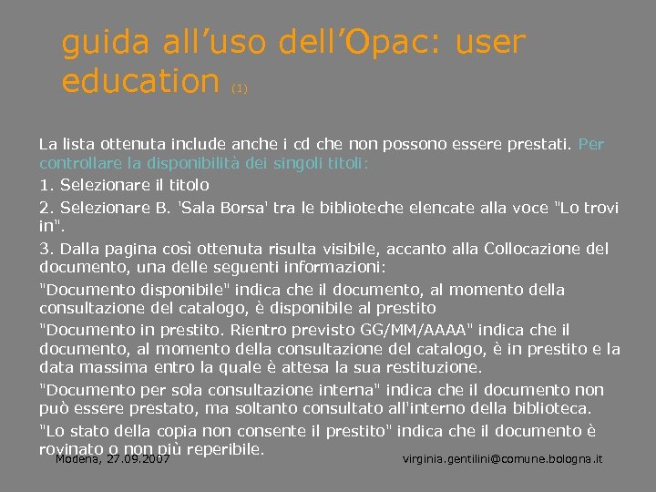 guida all’uso dell’Opac: user education (1) La lista ottenuta include anche i cd che