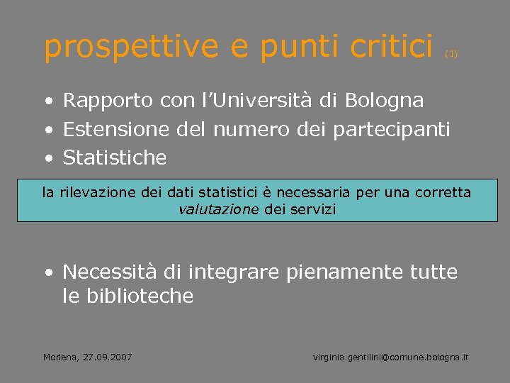 prospettive e punti critici (1) • Rapporto con l’Università di Bologna • Estensione del