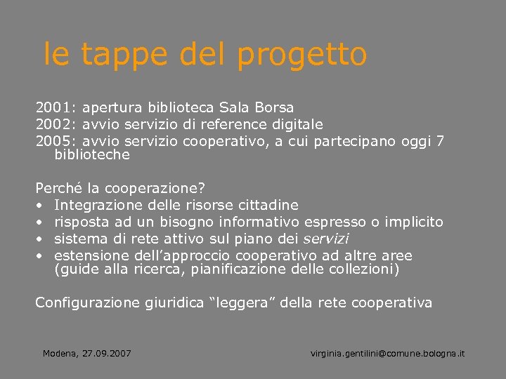 le tappe del progetto 2001: apertura biblioteca Sala Borsa 2002: avvio servizio di reference