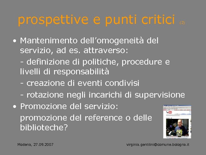 prospettive e punti critici (2) • Mantenimento dell’omogeneità del servizio, ad es. attraverso: -