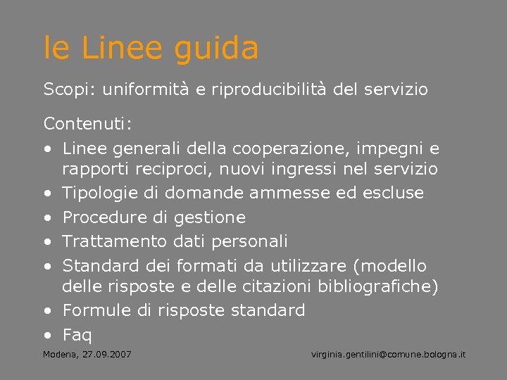 le Linee guida Scopi: uniformità e riproducibilità del servizio Contenuti: • Linee generali della