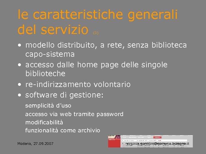 le caratteristiche generali del servizio (1) • modello distribuito, a rete, senza biblioteca capo-sistema