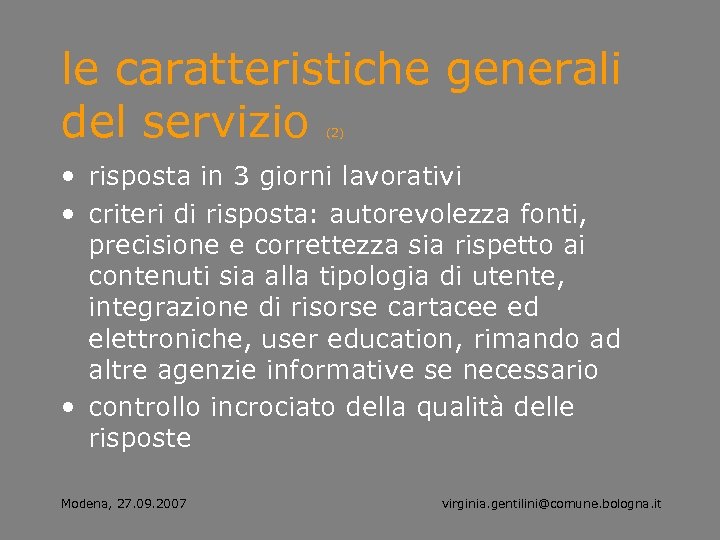 le caratteristiche generali del servizio (2) • risposta in 3 giorni lavorativi • criteri