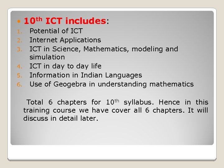 1. 2. 3. 4. 5. 6. 10 th ICT includes: Potential of ICT