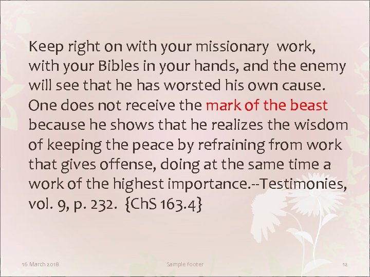 Keep right on with your missionary work, with your Bibles in your hands, and