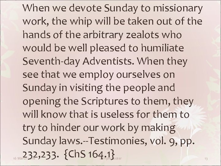 When we devote Sunday to missionary work, the whip will be taken out of