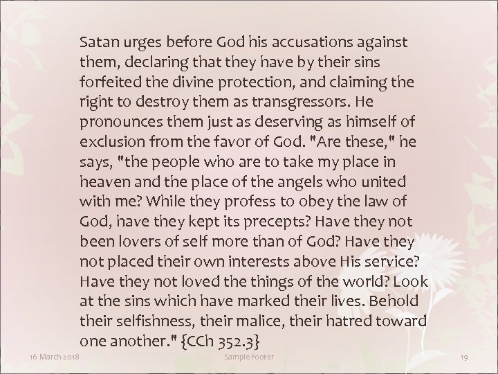 Satan urges before God his accusations against them, declaring that they have by their