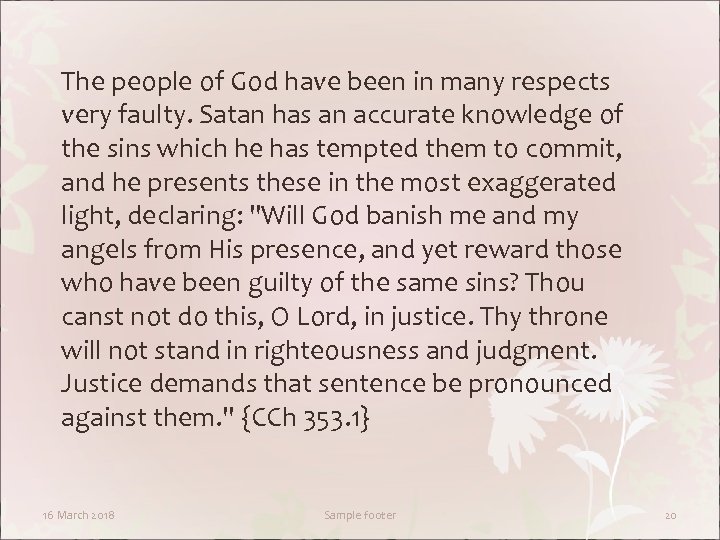The people of God have been in many respects very faulty. Satan has an