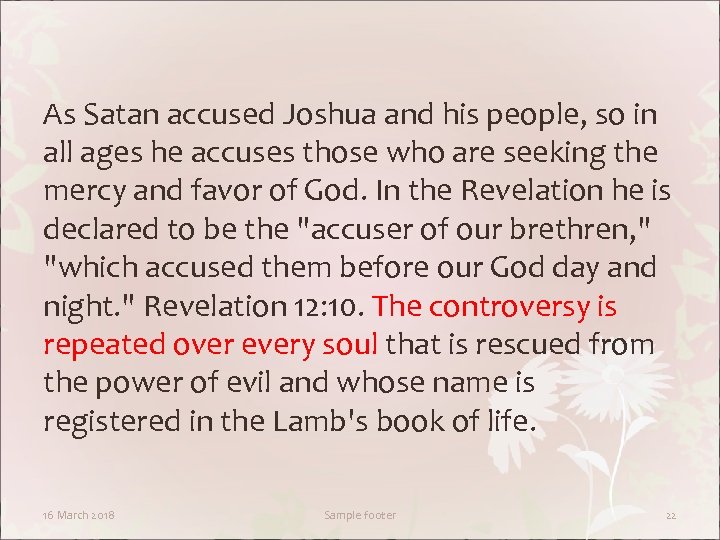 As Satan accused Joshua and his people, so in all ages he accuses those