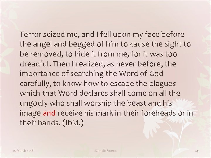 Terror seized me, and I fell upon my face before the angel and begged
