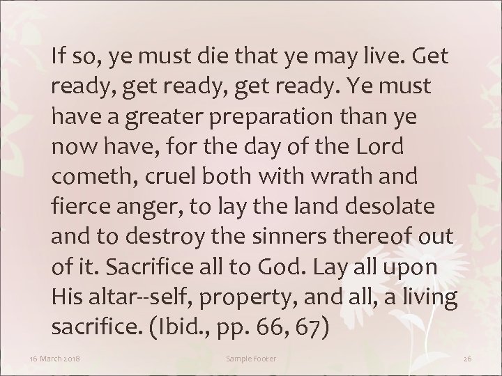 If so, ye must die that ye may live. Get ready, get ready. Ye