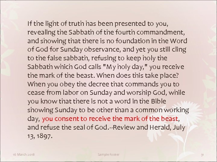 If the light of truth has been presented to you, revealing the Sabbath of