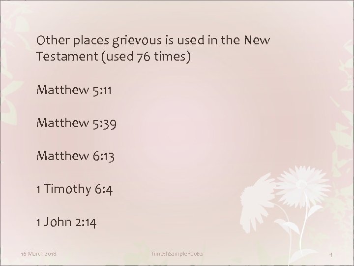 Other places grievous is used in the New Testament (used 76 times) Matthew 5: