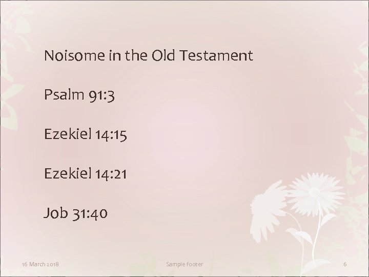 Noisome in the Old Testament Psalm 91: 3 Ezekiel 14: 15 Ezekiel 14: 21