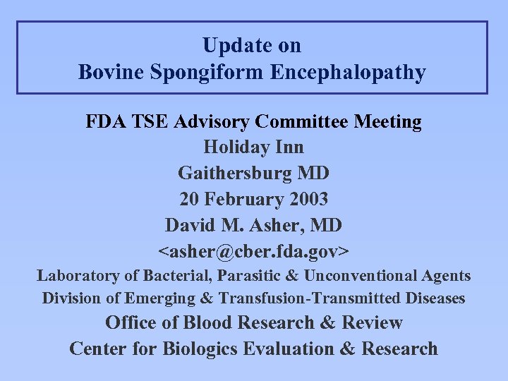 Update on Bovine Spongiform Encephalopathy FDA TSE Advisory Committee Meeting Holiday Inn Gaithersburg MD