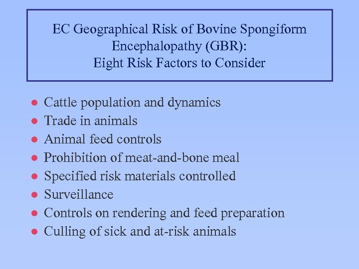 EC Geographical Risk of Bovine Spongiform Encephalopathy (GBR): Eight Risk Factors to Consider l