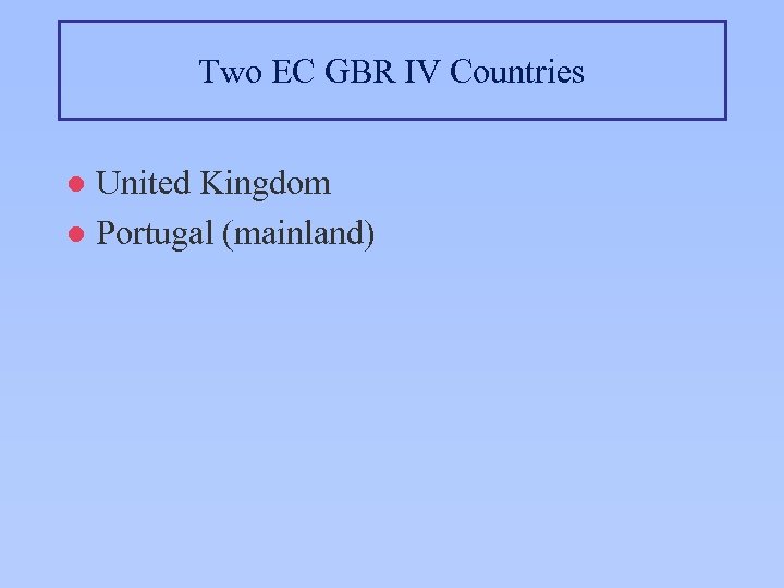 Two EC GBR IV Countries United Kingdom l Portugal (mainland) l 