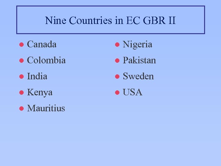 Nine Countries in EC GBR II l Canada l Nigeria l Colombia l Pakistan