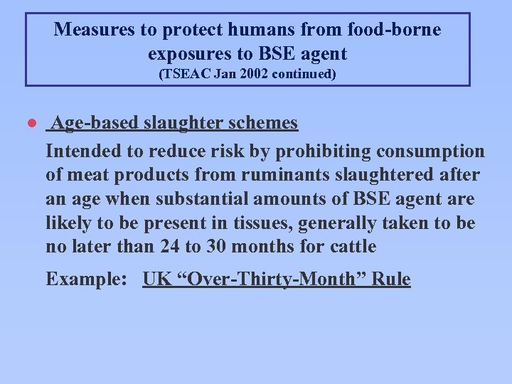 Measures to protect humans from food-borne exposures to BSE agent (TSEAC Jan 2002 continued)