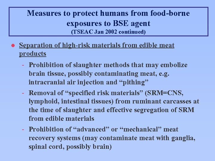 Measures to protect humans from food-borne exposures to BSE agent (TSEAC Jan 2002 continued)