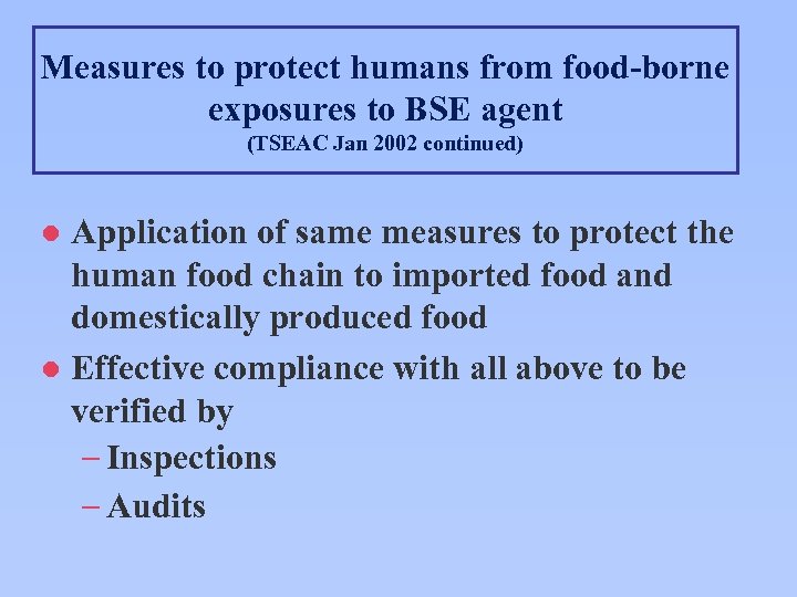 Measures to protect humans from food-borne exposures to BSE agent (TSEAC Jan 2002 continued)