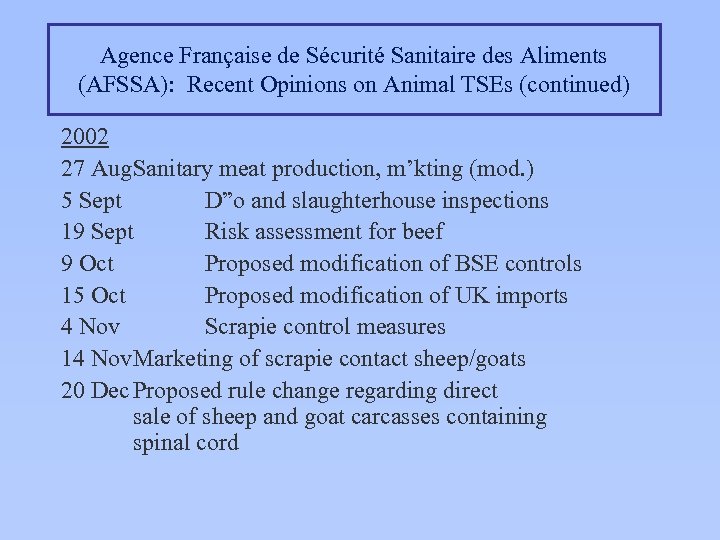 Agence Française de Sécurité Sanitaire des Aliments (AFSSA): Recent Opinions on Animal TSEs (continued)