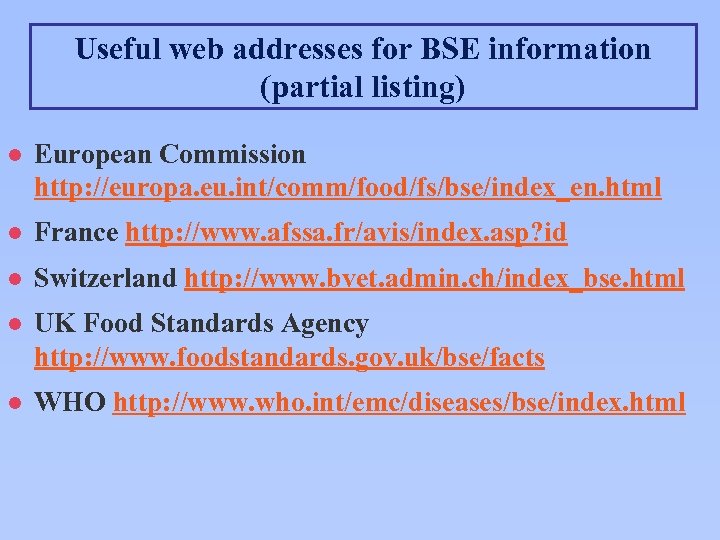 Useful web addresses for BSE information (partial listing) l European Commission http: //europa. eu.