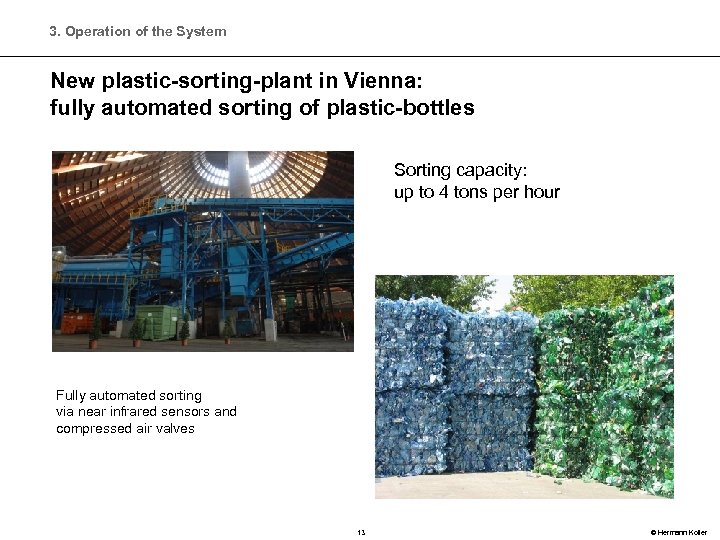 3. Operation of the System New plastic-sorting-plant in Vienna: fully automated sorting of plastic-bottles