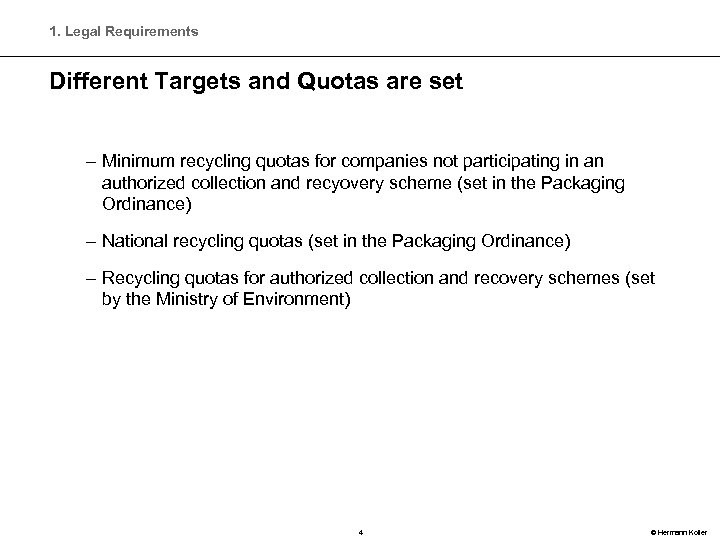 1. Legal Requirements Different Targets and Quotas are set – Minimum recycling quotas for