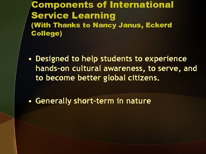 Components of International Service Learning (With Thanks to Nancy Janus, Eckerd College) • Designed
