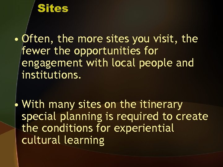 Sites • Often, the more sites you visit, the fewer the opportunities for engagement
