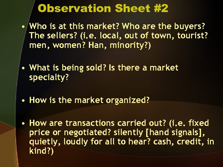Observation Sheet #2 • Who is at this market? Who are the buyers? The