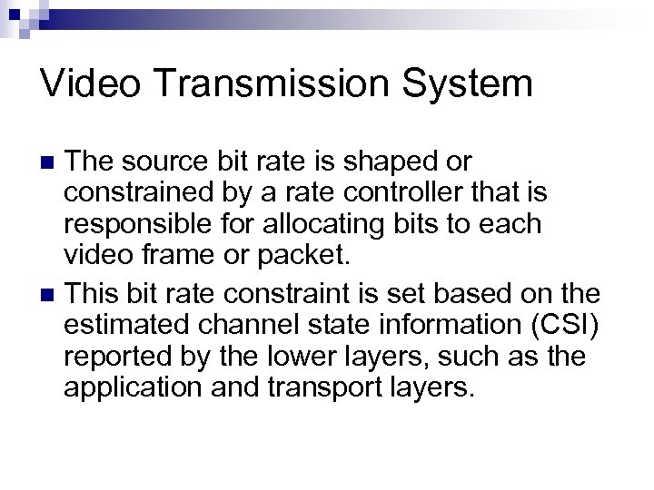 Video Transmission System The source bit rate is shaped or constrained by a rate