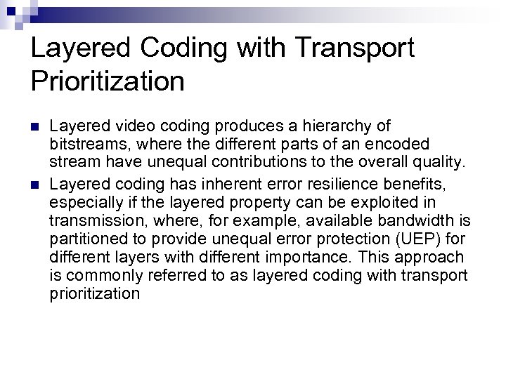 Layered Coding with Transport Prioritization n n Layered video coding produces a hierarchy of