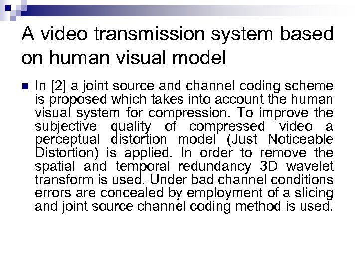 A video transmission system based on human visual model n In [2] a joint