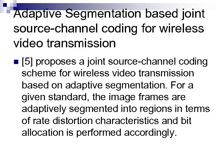 Adaptive Segmentation based joint source-channel coding for wireless video transmission n [5] proposes a