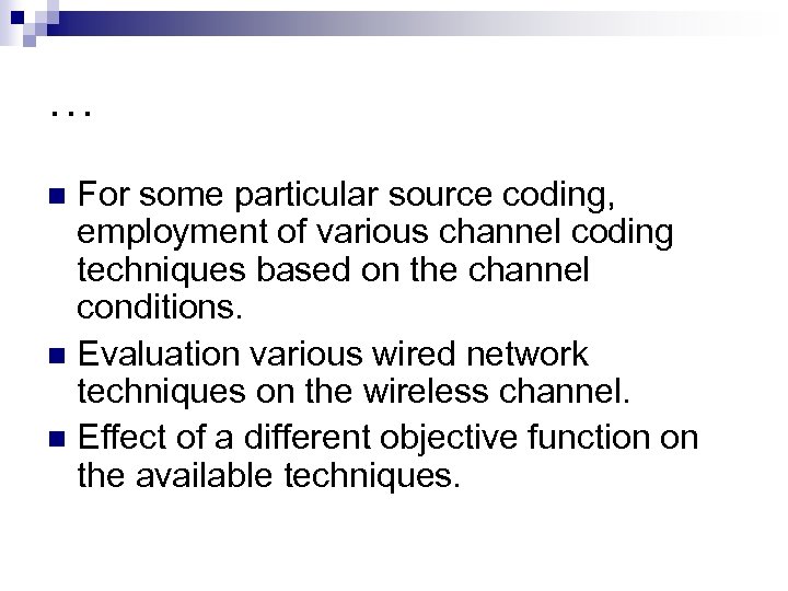 … For some particular source coding, employment of various channel coding techniques based on